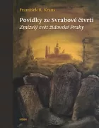 Povídky ze Svrabové čtvrti: Zmizelý svět židovské Prahy