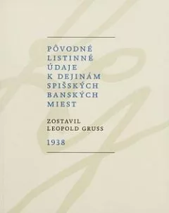 Pôvodné listinné údaje k dejinám spišských banských miest
