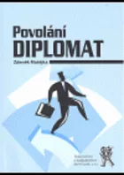 Povolání diplomat, aneb, Jak jsem pomáhal rozpouštět Varšavskou smlouvu