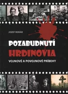 Pozabudnutí hrdinovia: Vojnové a povojnové príbehy