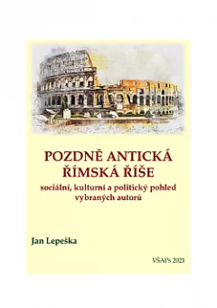 Pozdně antická římská říše - sociální, kulturní a politický pohled vybraných autorů