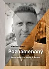 Poznamenaný: deset měsíců s Janem A. Baťou