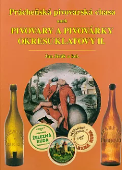 Pracheňská pivovarská chasa aneb Pivovary a pivovárky okresu Klatovy II.