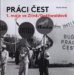 Práci čest 1. máje ve Zlíně/Gottwaldově