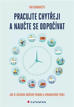Pracujte chytřeji a naučte se odpočívat: Jak si zachovat duševní pohodu a zorganizovat práci