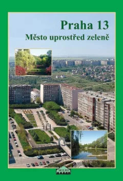 Praha 13 – Město uprostřed zeleně