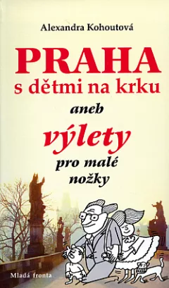 Praha s dětmi na krku aneb Výlety pro malé nožky