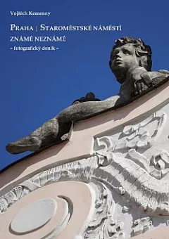 Praha - Staroměstské náměstí: Známé neznámé: Fotografický deník