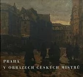 Praha v obrazech českých mistrů