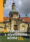 Prahou s otevřenýma očima III.