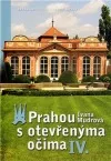 Prahou s otevřenýma očima IV.