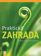 Praktická zahrada: Dobré rady zahrádkářům