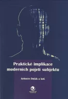 Praktické implikace moderních pojetí subjektu
