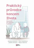 Praktický průvodce koncem života: Rozcestník pro nemocné a pečující