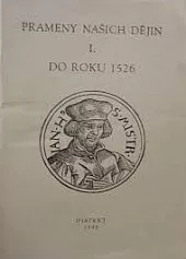 Prameny našich dějin I. Do roku 1526