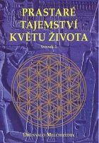 Prastaré tajemství Květu života. Svazek 1