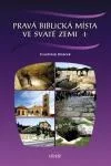 Pravá biblická místa ve Svaté zemi I.