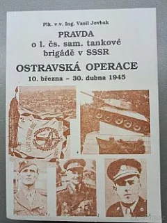 Pravda o 1. čs. sam. tankové brigádě v SSSR : Ostravská operace 10. března - 30. dubna 1945