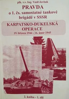 Pravda o 1. čs. tankové brigádě v SSSR.Karpatsko-dukelská operace 193.1944-16.2.1945.2.kniha-díl1.a2.