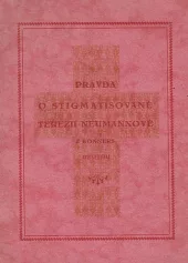 Pravda o stigmatisované Terezii Neumannové z Konnersreuthu.