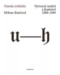 Pravda zvítězila. Výtvarné umění a husitství 1380-1490