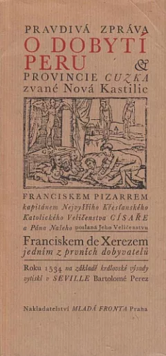 Pravdivá zpráva o dobytí Peru & provincie Cuzka zvané Nová Kastilie Franciskem Pizarrem