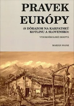 Pravek Európy (S dôrazom na Karpatskú kotlinu a Slovensko)