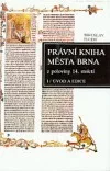 Právní kniha města Brna z poloviny 14. století. I. Úvod a edice