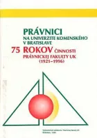 Právnici na Univerzite Komenského v Bratislave - 75 rokov činnosti Právnickej fakulty UK (1921-1996)
