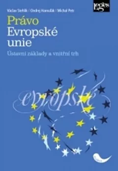 Právo Evropské unie. Ústavní základy a vnitřní trh
