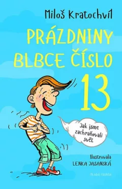 Prázdniny blbce č. 13 - Jak jsme zachraňovali svět