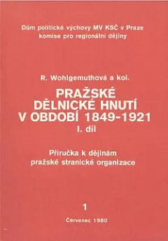 Pražské dělnické hnutí v období 1849-1921. I. díl