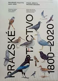 Pražské ptactvo 1800–2020: Ptáci, město, příběh hrdiny