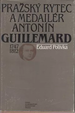 Pražský rytec a medailér Antonín Guillemard 1747-1812