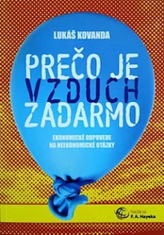 Prečo je vzduch zadarmo: Ekonomické odpovede na neekonomické otázky
