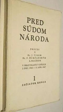 Pred súdom národa: Jozef Tiso, Ferdinand Ďurčanský a Alexander Mach. I.: Začiatok konca