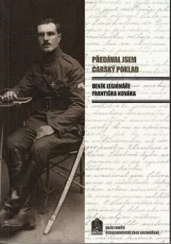 Předával jsem carský poklad: Deník legionáře Františka Nováka