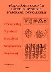 Předcházíme sklonům dítěte k dyslexii, dysgrafii, dyskalkulii