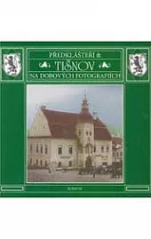 Předklášteří a Tišnov na dobových fotografiích