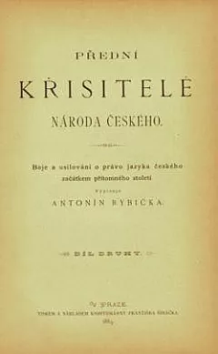 Přední křisitelé národa českého: Boje a usilování o právo jazyka českého začátkem přítomného století: Díl druhý