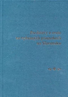 Predstavy o svete vo vybraných prameňoch na Slovensku