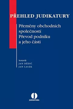 Přehled judikatury: Přeměny obchodních společností / Převod podniku a jeho části.