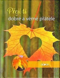 Přeji ti dobré a věrné přátele