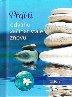 Přeji ti odvahu začínat stále znovu