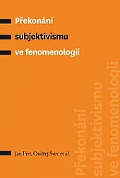 Překonání subjektivismu ve fenomenologii