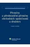 Přeměny a přeshraniční přeměny obchodních společností a družstev