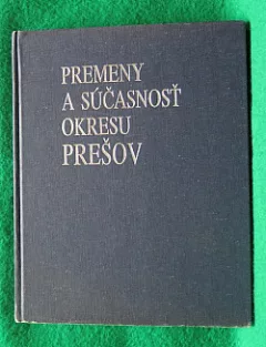 Premeny a súčasnosť okresu Prešov