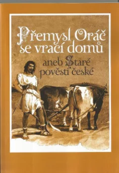 Přemysl Oráč se vrací domů aneb Staré pověsti české