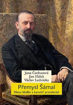 Přemysl Šámal: Hlava Maffie a kancléř prezidentů