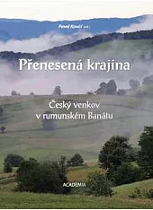 Přenesená krajina. Český venkov v rumunském Banátu.